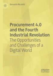 Procurement 4. 0 and the Fourth Industrial Revolution : The Opportunities and Challenges of a Digital World