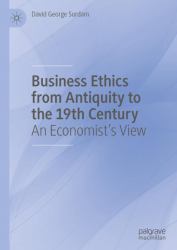 Business Ethics from Antiquity to the 19th Century : An Economist's View