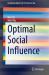 Optimal Social Influence Optimal Social Influence