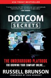 DotCom Secrets : The Underground Playbook for Growing Your Company Online (1st Edition)