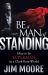 Be a Man of Standing : How to Be Superman in a Clark Kent World