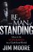 Be a Man of Standing : How to Be Superman in a Clark Kent World