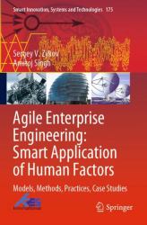 Agile Enterprise Engineering: Smart Application of Human Factors : Models, Methods, Practices, Case Studies