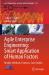 Agile Enterprise Engineering: Smart Application of Human Factors : Models, Methods, Practices, Case Studies