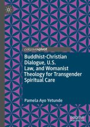Buddhist-Christian Dialogue, U. S. Religious Freedom Law, and Womanist Public Theology for Transgender Spiritual Care
