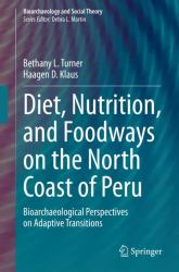 Diet, Nutrition, and Foodways on the North Coast of Peru : Bioarchaeological Perspectives on Adaptive Transitions