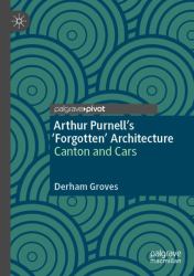 Arthur Purnell's 'Forgotten' Architecture : Canton and Cars