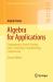 Algebra for Applications : Cryptography, Secret Sharing, Error-Correcting, Fingerprinting, Compression