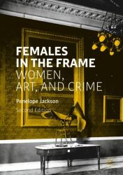 Females in the Frame : Women, Art, and Crime