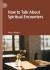How to Talk about Spiritual Encounters