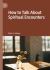 How to Talk about Spiritual Encounters