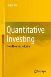 Quantitative Investing : From Theory to Industry