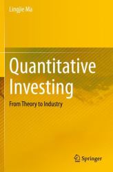 Quantitative Investing : From Theory to Industry