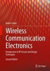 Wireless Communication Electronics : Introduction to RF Circuits and Design Techniques