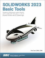 SOLIDWORKS 2023 Basic Tools : Getting Started with Parts, Assemblies and Drawings