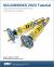 SOLIDWORKS 2023 Tutorial : A Step-By-Step Project Based Approach Utilizing 3D Modeling