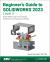 Beginner's Guide to SOLIDWORKS 2023 - Level II : Sheet Metal, Top down Design, Weldments, Surfacing and Molds