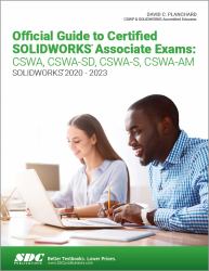 Official Guide to Certified SOLIDWORKS Associate Exams: CSWA, CSWA-SD, CSWA-S, CSWA-AM : Solidworks 2020 - 2023