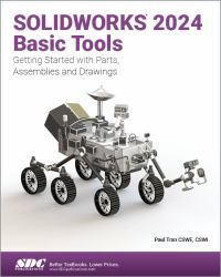 SOLIDWORKS 2024 Basic Tools : Getting Started with Parts, Assemblies and Drawings