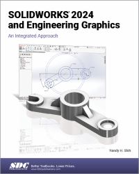 SOLIDWORKS 2024 and Engineering Graphics : An Integrated Approach