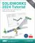 SOLIDWORKS 2024 Tutorial : A Step-By-Step Project Based Approach Utilizing 3D Modeling