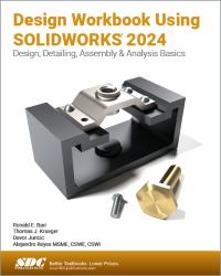 Design Workbook Using SOLIDWORKS 2024 : Design, Detailing, Assembly and Analysis Basics