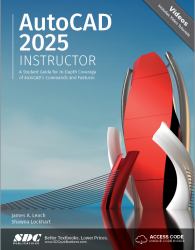 AutoCAD 2025 Instructor : A Student Guide for in-Depth Coverage of AutoCAD's Commands and Features