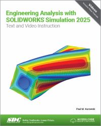 Engineering Analysis with SOLIDWORKS Simulation 2025 : Text and Video Instruction