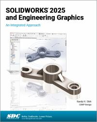 SOLIDWORKS 2025 and Engineering Graphics : An Integrated Approach