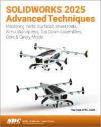 SOLIDWORKS 2025 Advanced Techniques : Mastering Parts, Surfaces, Sheet Metal, SimulationXpress, Top-Down Assemblies, Core & Cavity Molds