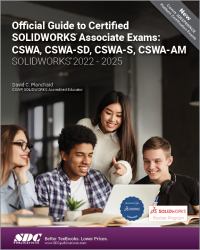 Official Guide to Certified SOLIDWORKS Associate Exams: CSWA, CSWA-SD, CSWA-S, CSWA-AM : Solidworks 2022 - 2025