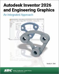 Autodesk Inventor 2026 and Engineering Graphics : An Integrated Approach