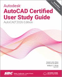 Autodesk AutoCAD Certified User Study Guide (AutoCAD 2026 Edition)