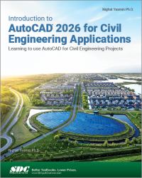 Introduction to AutoCAD 2026 for Civil Engineering Applications : Learning to Use AutoCAD for Civil Engineering Projects