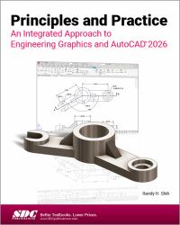 Principles and Practice an Integrated Approach to Engineering Graphics and AutoCAD 2026