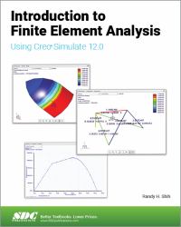 Introduction to Finite Element Analysis Using Creo Simulate 12.0