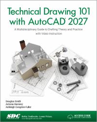 Technical Drawing 101 with AutoCAD 2027 : A Multidisciplinary Guide to Drafting Theory and Practice with Video Instruction