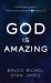 God Is Amazing : Everything Changes When You See God for Who He Really Is