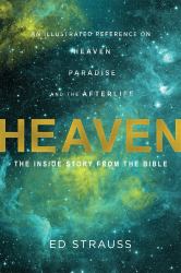 Heaven : The Inside Story from the Bible: an Illustrated Reference on Heaven, Paradise, and the Afterlife