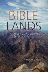 Bible Lands : An Illustrated Guide to Scriptural Places