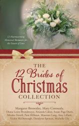 The 12 Brides of Christmas Collection : 12 Heartwarming Historical Romances for the Season of Love