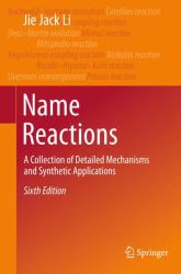 Name Reactions : A Collection of Detailed Mechanisms and Synthetic Applications