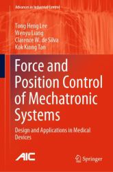 Force and Position Control of Mechatronic Systems : Design and Applications in Medical Devices