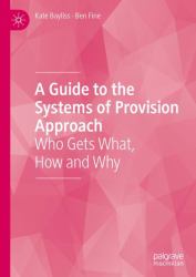 A Guide to the Systems of Provision Approach : Who Gets What, How and Why