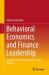 Behavioral Economics and Finance Leadership : Nudging and Winking to Make Better Choices Behavioral Economics and Finance Leadership : Nudging and Winking to Make Better Choices