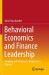 Behavioral Economics and Finance Leadership : Nudging and Winking to Make Better Choices Behavioral Economics and Finance Leadership : Nudging and Winking to Make Better Choices