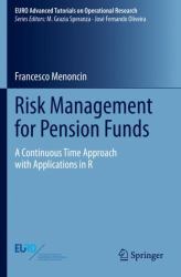 Risk Management for Pension Funds : A Continuous Time Approach with Applications in R