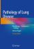 Pathology of Lung Disease : Morphology - Pathogenesis - Etiology