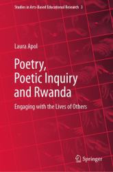 Poetry, Poetic Inquiry and Rwanda : Engaging with the Lives of Others