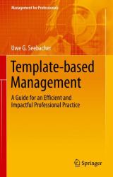 Template-Based Management : A Guide for an Efficient and Impactful Professional Practice